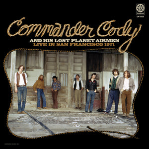 Commander Cody and His Lost Planet Airmen - Live In San Francisco 1971