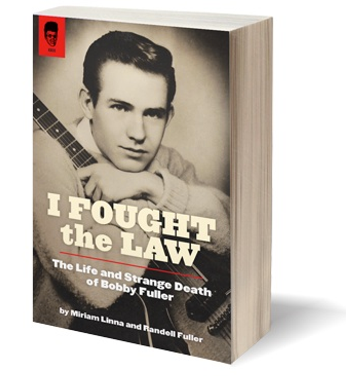 I Fought The Law: The Life and Strange Death of Bobby Fuller - Miriam Linna & Randell Fuller
