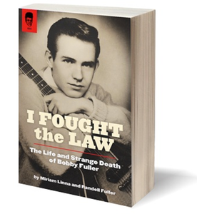 I Fought The Law: The Life and Strange Death of Bobby Fuller - Miriam Linna & Randell Fuller