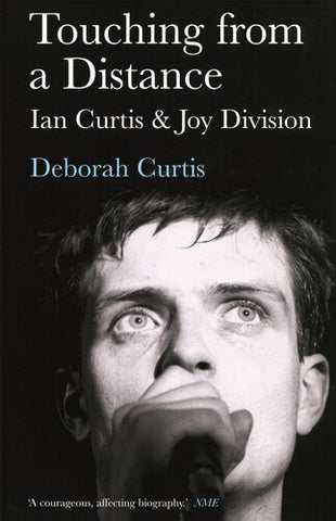 Touching From A Distance: Ian Curtis and Joy Division - Deborah Curtis