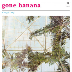 Mega Bog - Gone Banana