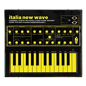Various Artists - Italia New Wave: Minimal Synth, No Wave, & Post Punk Sounds From The '80s Italian Underground