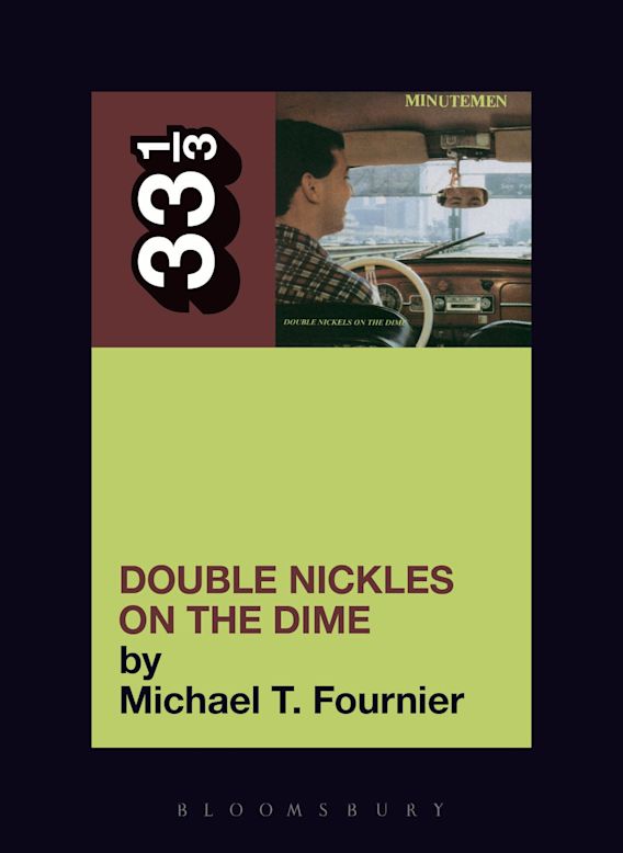 33 1/3: The Minutemen's Double Nickels On The Dime - Michael T. Fournier