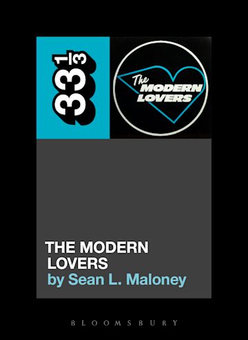 33 1/3: The Modern Lovers' The Modern Lovers - Sean L. Maloney