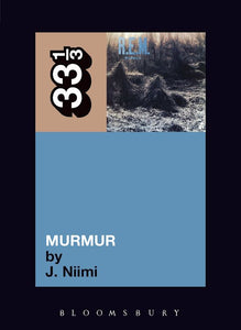 33 1/3: R.E.M.'s Murmur - J. Niimi