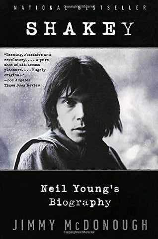 Shakey: Neil Young's Biography - Jimmy McDonough