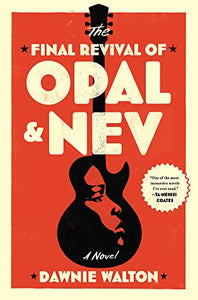 The Final Revival of Opal & Nev - Dawnie Walton