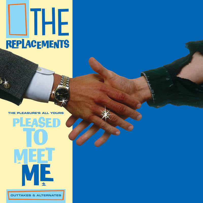 Replacements, The - The Pleasure's All Yours: Pleased to Meet Me Outtakes & Alternates (RSD June 2021)