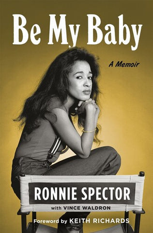 Be My Baby: A Memoir - Ronnie Spector