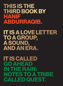 Go Ahead In The Rain: Notes To A Tribe Called Quest - Hanif Abdurraqib