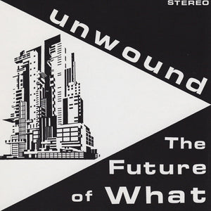 Unwound - The Future of What