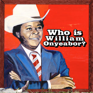 William Onyeabor - World Psychedelic Classics 5: Who Is William Onyeabor?